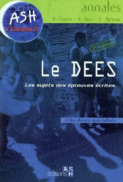 Le DEES : les sujets des épreuves écrites : éducateurs spécialisés