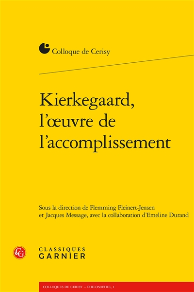 Kierkegaard, l'oeuvre de l'accomplissement : actes du colloque de Cerisy-la-Salle, du 8 au 15 juillet 2013