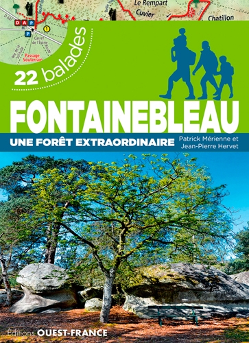 Fontainebleau : une forêt extraordinaire : 22 balades