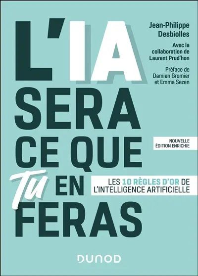 L'IA sera ce que tu en feras : les 10 règles d'or de l'intelligence artificielle