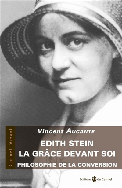 Edith Stein, la grâce devant soi : philosophie de la conversion