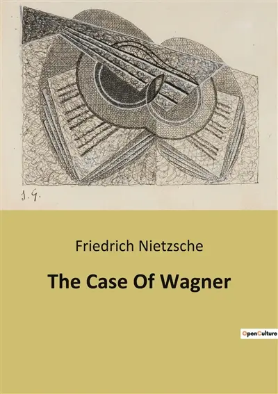 The Case Of Wagner : A Journey into the Depths of the Soul and the Universe