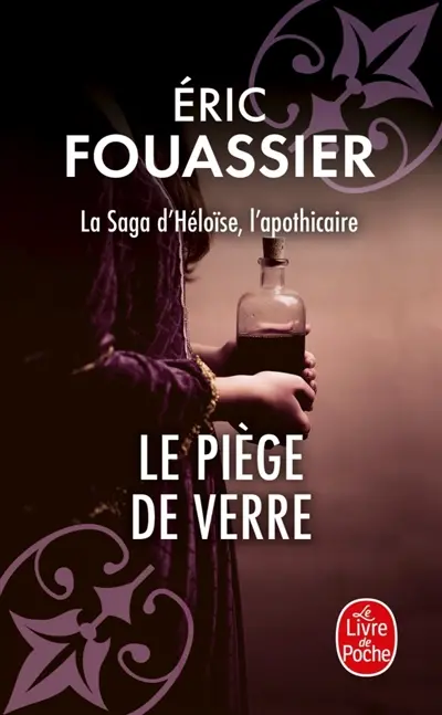 La saga d'Héloïse, l'apothicaire. Vol. 2. Le piège de verre