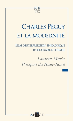 Charles Péguy et la modernité : essai d'interprétation théologique d'une oeuvre littéraire