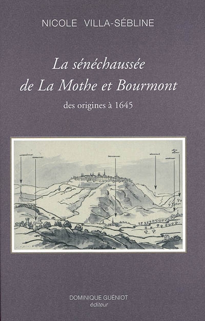 La sénéchaussée de La Mothe et Bourmont : des origines à 1645