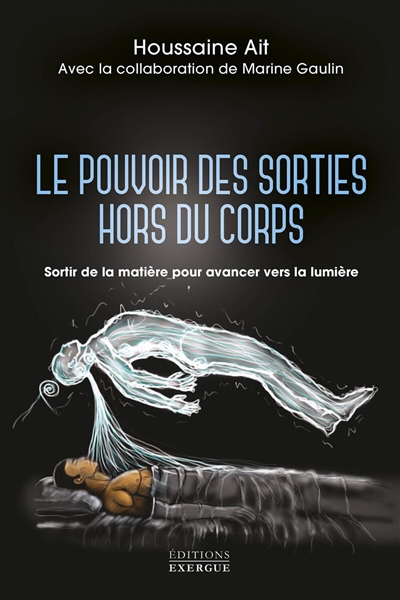 Le pouvoir des sorties hors du corps : sortir de la matière pour avancer vers la lumière