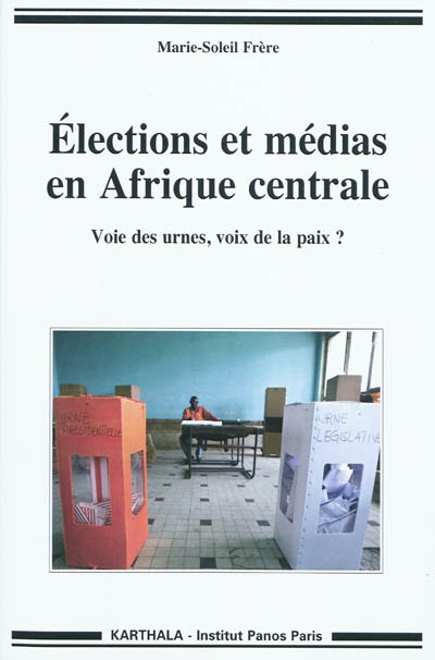 Elections et médias en Afrique centrale : voie des urnes, voix de la paix ?