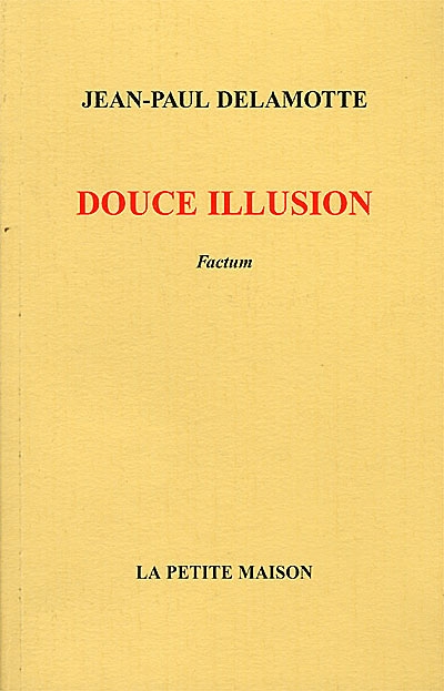 Douce illusion : factum