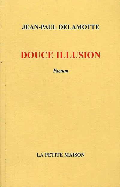 Douce illusion : factum