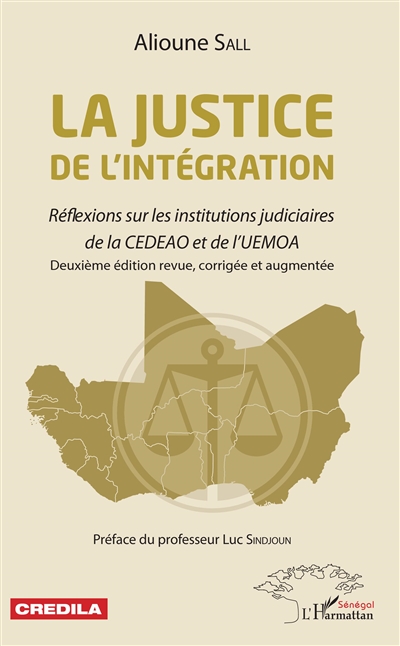La justice de l'intégration : réflexions sur les institutions judiciaires de la CEDEAO et de l'UEMOA