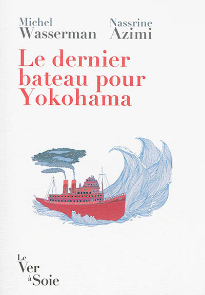 Le dernier bateau pour Yokohama : les Sirota, une odyssée politique et culturelle : texte intégral