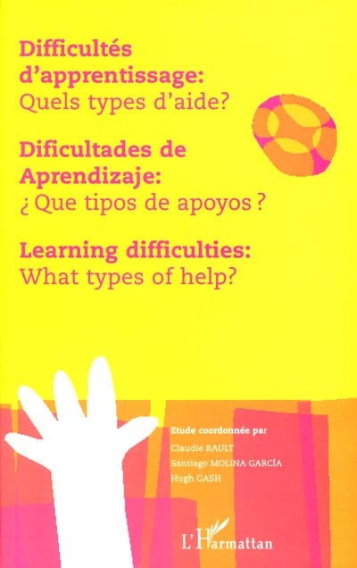 Difficultés d'apprentissage : quels types d'aide ?. Dificultades de aprendizaje : que tipos de apoyos ?. Learning difficulties : what types of help ?