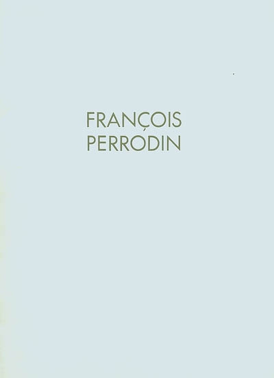 François Perrodin : exposition, Paris, ARC, Musée d'art moderne de la ville de Paris, 11 juillet-22 septembre 1986