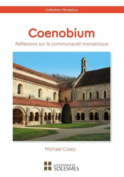 Coenobium : réflexions sur la communauté monastique