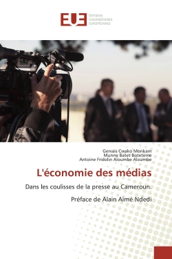 L'économie des médias : Dans les coulisses de la presse au Cameroun. Préface de Alain Aimé Ndedi