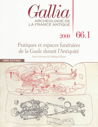 Gallia, archéologie de la France antique, n° 66-1. Pratiques et espaces funéraires dans le centre et le sud-est de la Gaule durant l'Antiquité