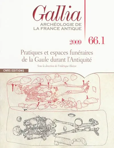 Gallia, archéologie de la France antique, n° 66-1. Pratiques et espaces funéraires dans le centre et le sud-est de la Gaule durant l'Antiquité
