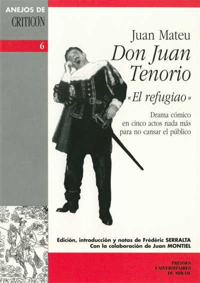 Don Juan Tenorio, el refugiao : drama comico en cinco actos nada mas para no cansar el publico