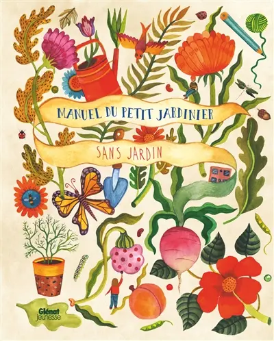 Manuel du petit jardinier sans jardin
