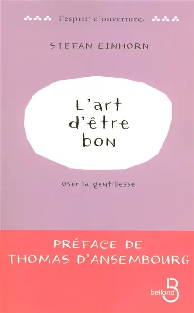 L'art d'être bon : oser la gentillesse