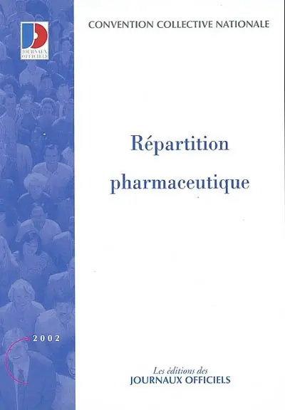 Répartition pharmaceutique : convention collective nationale du 7 janvier 1992 (étendue par arrêté du 28 juillet 1992)