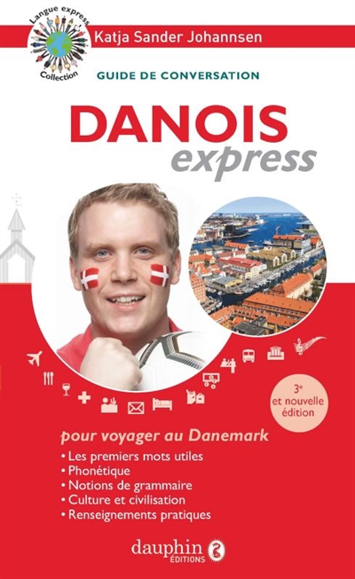 Danois express : pour voyager au Danemark : guide de conversation, les premiers mots utiles, notions de grammaire, culture et civilisation, renseignements pratiques