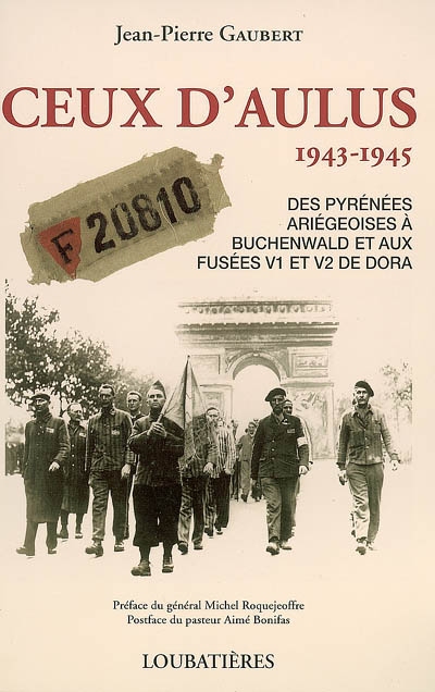 Ceux d'Aulus : 1943-1945 : des Pyrénées ariégeoises à Buchenwald et aux fusées V1 et V2 de Dora