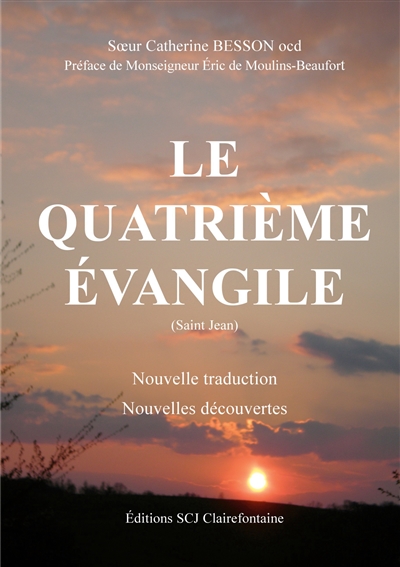 Le Quatrieme Evangile (Saint Jean) : Nouvelle traduction : nouvelles découvertes