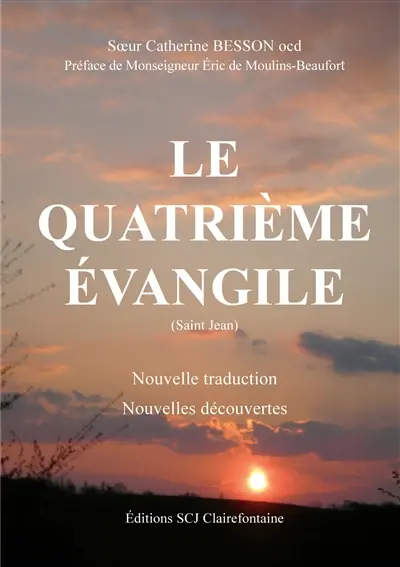 Le Quatrieme Evangile (Saint Jean) : Nouvelle traduction : nouvelles découvertes
