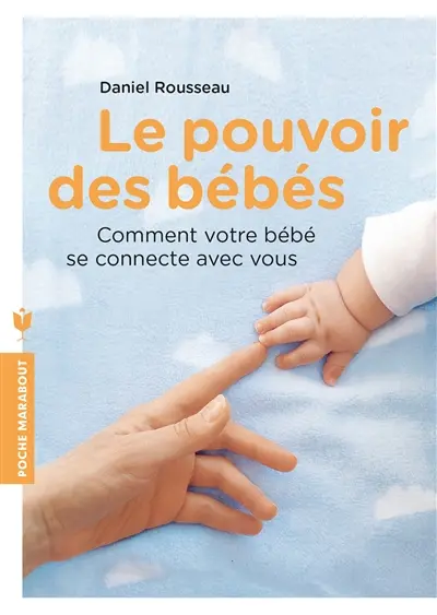 Le pouvoir des bébés : comment votre bébé se connecte avec vous