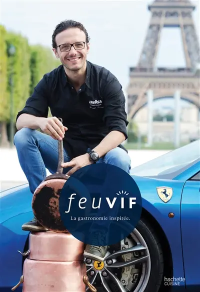 Feu vif : la gastronomie inspirée. Vol. 3