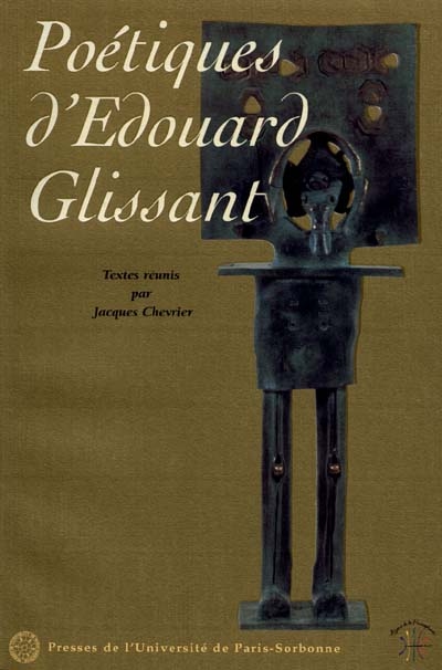 Poétiques d'Edouard Glissant : actes du Colloque international Poétiques d'Edouard Glissant, Paris-Sorbonne, 11-13 mars 1998