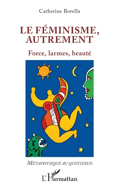 Le féminisme, autrement : force, larmes, beauté