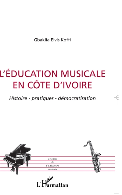 L'éducation musicale en Côte d'Ivoire : histoire, pratiques, démocratisation