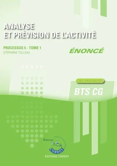 Analyse et prévision de l'activité : processus 5 du BTS CG, cas pratiques : énoncé. Vol. 1