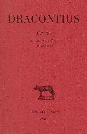 Oeuvres. Vol. 1. Louanges de Dieu : livres I et II