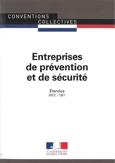 Entreprises de prévention et de sécurité : IDCC 1351 : convention collective nationale du 15 février 1985, étendue par arrêté du 25 juillet 1985