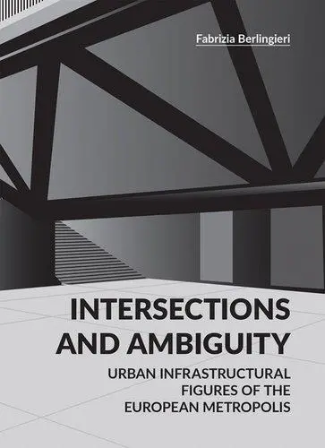 Intersections and Ambiguity : Urban Infrastructural Thresholds of the European Metropolis