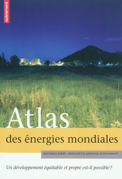 Atlas des énergies mondiales : un développement équitable et propre est-il possible ?