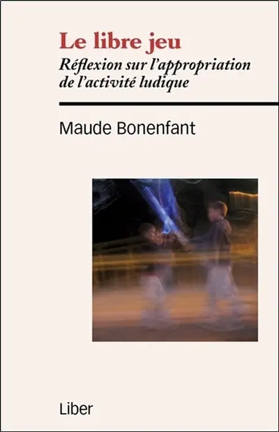 Le libre jeu : réflexion sur l'appropriation de l'activité ludique