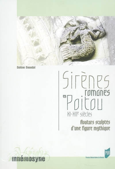 Sirènes romanes en Poitou, XIe-XIIe siècle : avatars sculptés d'une figure mythique