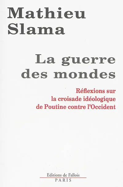 La guerre des mondes : réflexions sur la croisade idéologique de Poutine contre l'Occident