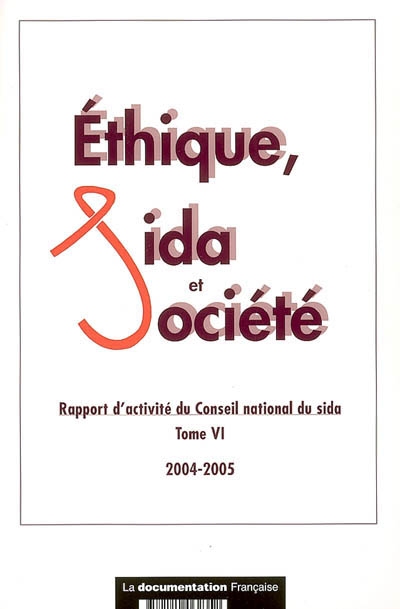Ethique, sida et société. Vol. 6. Rapport d'activité du Conseil national du sida