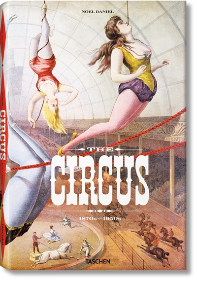 The circus : 1870s-1950s
