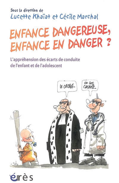 enfance dangereuse, enfance en danger ? : l'appréhension des écarts de conduite de l'enfant et de l'adolescent