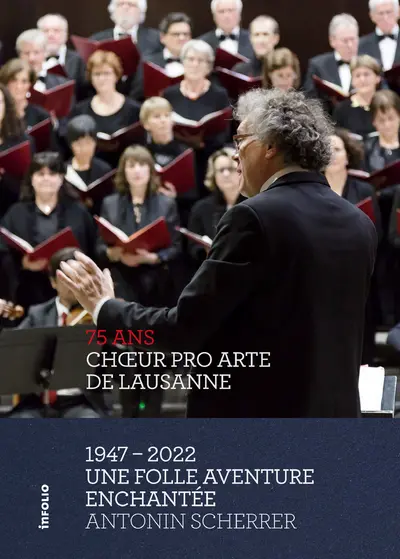 Choeur Pro Arte de Lausanne, 75 ans : 1947-2022 : une folle aventure enchantée