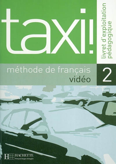 Taxi ! 2 méthode de français vidéo : livret d'exploitation pédagogique