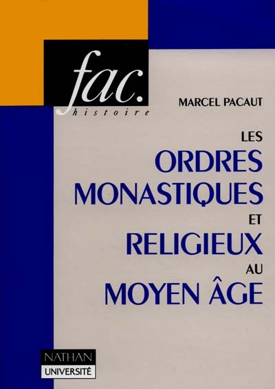 Les Ordres monastiques et religieux au Moyen Age