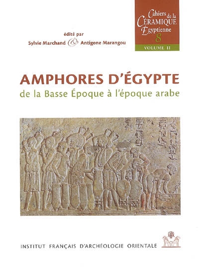 Cahiers de la céramique égyptienne, n° 8. Amphores d'Egypte : de la basse époque à l'époque arabe