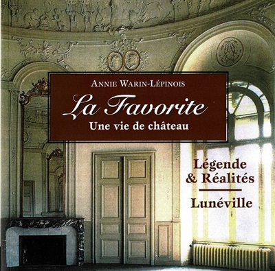 La favorite : une vie de château : légendes & réalités, Lunéville